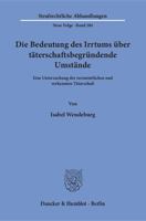 Die Bedeutung Des Irrtums Uber Taterschaftsbegrundende Umstande: Eine Untersuchung Der Vermeintlichen Und Verkannten Taterschaft 3428154819 Book Cover