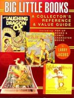 Big Little Books: A Collector's Reference and Value Guide 0891456880 Book Cover