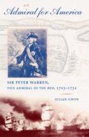 An Admiral for America: Sir Peter Warren,Vice Admiral of the Red, 1703-1752 0813027098 Book Cover