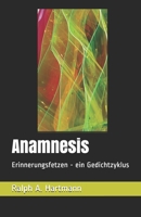 Anamnesis: Erinnerungsfetzen - ein Gedichtzyklus 1905194269 Book Cover