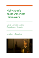 Hollywood's Italian American Filmmakers: Capra, Scorsese, Savoca, Coppola, and Tarantino 0252078071 Book Cover