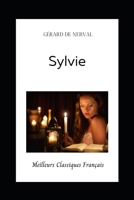 Sylvie: Sylvie, nouvelle potique de Grard de Nerval-texte intgral-Genre fiction-1853-68 pages-Couverture souple/Super cadeau/ B08R7VM6MK Book Cover