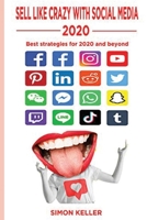 Sell Like Crazy With Social Media 2020: Best Strategies For 2020 And Beyond B08C8R9T7Y Book Cover