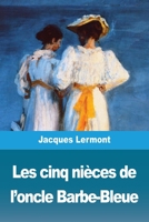 Les Cinq Nia]ces de L'Oncle Barbe-Bleue 3967879399 Book Cover