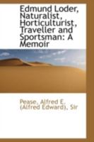 Edmund Loder, Naturalist, Horticulturist, Traveller and Sportsman: A Memoir 0526372753 Book Cover