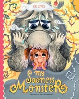 My Sadness Monster 0228877563 Book Cover
