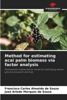 Method for estimating acai palm biomass via factor analysis 6208491169 Book Cover