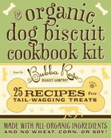 The Organic Dog Biscuit Cookbook Kit 1604331976 Book Cover