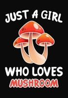 Just Girl Who Loves  Mushroom: Journal / Notebook Gift For Girls ,Blank Lined 109 Pages,Mushroom Lovers perfect Christmas  & Birthday Or Any Occasion 1670365425 Book Cover