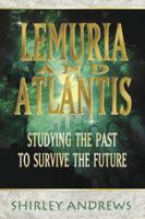 Lemuria & Atlantis: Studying the Past to Survive the Future 0738703974 Book Cover