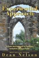 The Experiential Approach: A Fresh, New Approach for Creating Immediate Personal Power 0991455800 Book Cover