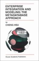 Enterprise Integration and Modeling: The Metadatabase Approach 0792396472 Book Cover