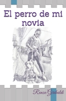 El perro de mi novia (Spanish Edition) B0D3Y69321 Book Cover