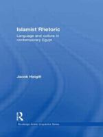 Islamist Rhetoric: Language and Culture in Contemporary Egypt 0415574404 Book Cover