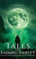 Tales of Fading Sanity, A Collection of Psychological Thrillers B0H8Q6HRMG Book Cover