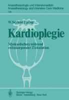 Kardioplegie: Myokardschutz Wahrend Extrakorporaler Zirkulation 3540106219 Book Cover