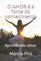 O amor é a fonte do conhecimento: Aprendendo amar (Portuguese Edition) 1653777168 Book Cover