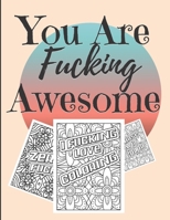 You Are Fucking Awesome: 35 Swear Words Stress Relief and Relaxation Coloring Book for Adults Funny Swearing Gift For Women. B08MS5KFBM Book Cover