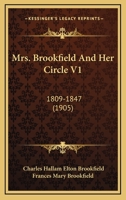Mrs. Brookfield And Her Circle V1: 1809-1847 1164905899 Book Cover