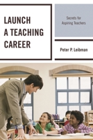 Launch a Teaching Career: Secrets for Aspiring Teachers 147581707X Book Cover