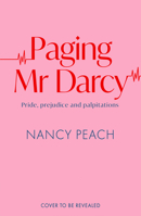 Paging Mr Darcy: Pride and Prejudice meets The Pitt in this brillant new Austen-inspired medical romcom new for 2027 (Pemberley Medics) (Book 1) 0008831572 Book Cover