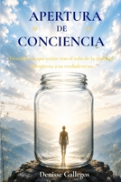 Apertura de Conciencia: Descubre lo que existe tras el velo de la realidad y despierta a tu verdadero ser (Spanish Edition) B0HGL2X7V8 Book Cover