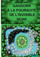 Gandorr à la Poursuite de l'Invisible Noak: Tome 6 de la Saga Gandorr (French Edition) 2322255521 Book Cover