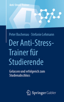 Der Anti-Stress-Trainer F�r Studierende: Gelassen Und Erfolgreich Zum Studienabschluss 3658324368 Book Cover