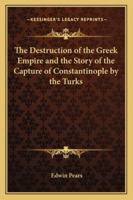 The Destruction of the Greek Empire 1340507609 Book Cover
