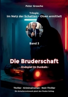 Die Bruderschaft: Endspiel im Dunkeln - Band 3 der Trilogie: Im Netz der Schatten - Olsen ermittelt (German Edition) 3769301234 Book Cover