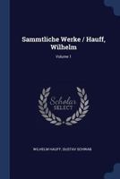 Sammtliche Werke / Hauff, Wilhelm, Volume 1... 1377276376 Book Cover