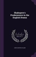 Shakspere's predecessors in the English drama 3337342221 Book Cover
