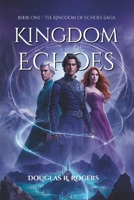 Kingdom of Echoes: Book One of Four: The Kingdom of Echoes Saga - A Fantasy-Romance 1069691836 Book Cover