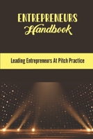 Entrepreneurs Handbook: Leading Entrepreneurs At Pitch Practice B09XLY6NS1 Book Cover