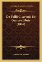 De Tullii Ciceronis De Oratore Libris (1896) 1160404399 Book Cover