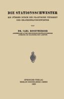 Die Stationsschwester: Ein Fuhrer Durch Die Praktische Tatigkeit Der Krankenhausschwester 3662322811 Book Cover