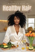 A Complete Guide to Healthy Hair Growth B0F281VHZ6 Book Cover