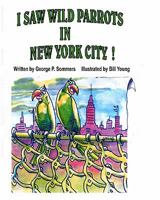 I Saw Wild Parrots in New York City 1935706012 Book Cover