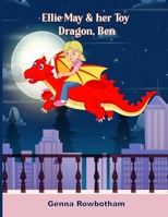 Ellie-May & her Toy Dragon, Ben 1739847466 Book Cover
