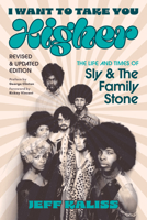 I Want to Take You Higher: The Life and Times of Sly and the Family Stone 1493080296 Book Cover