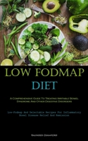 Low Fodmap Diet: A Comprehensive Guide To Treating Irritable Bowel Syndrome And Other Digestive Disorders 1837874174 Book Cover