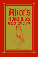 Alice's Adventures Under Ground 0486214826 Book Cover