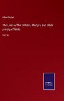 The Lives of the Fathers, Martyrs, and other principal Saints: Vol. VI 1174933852 Book Cover