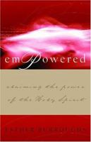 Empowered: Claiming the Power of the Holy Spirit 1563097168 Book Cover