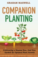 Companion Planting: Cultivating a Disease and Pest-Free Garden for Optimal Plant Growth B0CHL5MQCP Book Cover