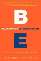 Breakthrough Entrepreneurship: The Proven Framework for Building Brilliant New Ventures 0983961115 Book Cover