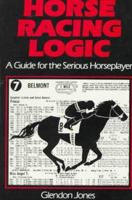Horse Racing Logic: A Guide for the Serious Horseplayer 0897092031 Book Cover