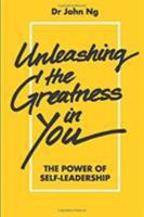 Unleashing The Greatness In You: The Power Of Self-Leadership 9813230258 Book Cover