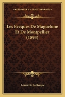 Les Eveques De Maguelone Et De Montpellier (1893) 1160170444 Book Cover