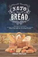 Keto Bread: Baking Recipes for Your Low Carb Diet - The Ketogenic Cookbook for Weight Loss - Bread Loaves, Crackers, Breadsticks, Flatbreads, Cookies, Muffins, Buns, Pizza and Gluten Free Recipes 1080164871 Book Cover
